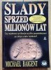 Michael Baigent Ślady sprzed milionów lat